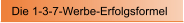 Die 1-3-7-Werbe-Erfolgsformel