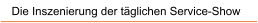 Die Inszenierung der t�glichen Service-Show