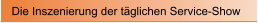 Die Inszenierung der t�glichen Service-Show