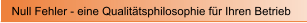 Null Fehler - eine Qualit�tsphilosophie f�r Ihren Betrieb
