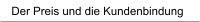 Der Preis und die Kundenbindung