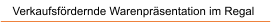 Verkaufsf�rdernde Warenpr�sentation im Regal