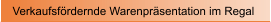 Verkaufsf�rdernde Warenpr�sentation im Regal
