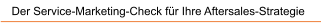 Der Service-Marketing-Check f�r Ihre Aftersales-Strategie