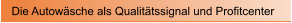 Die Autow�sche als Qualit�tssignal und Profitcenter