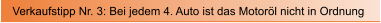 Verkaufstipp Nr. 3: Bei jedem 4. Auto ist das Motor�l nicht in Ordnung