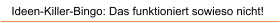 Ideen-Killer-Bingo: Das funktioniert sowieso nicht!