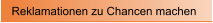 Reklamationen zu Chancen machen