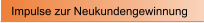 Impulse zur Neukundengewinnung