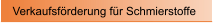 Verkaufsf�rderung f�r Schmierstoffe