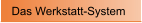 Das Werkstatt-System