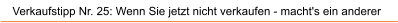 Verkaufstipp Nr. 25: Wenn Sie jetzt nicht verkaufen - macht's ein anderer