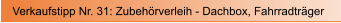 Verkaufstipp Nr. 31: Zubeh�rverleih - Dachbox, Fahrradtr�ger