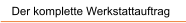 Der komplette Werkstattauftrag